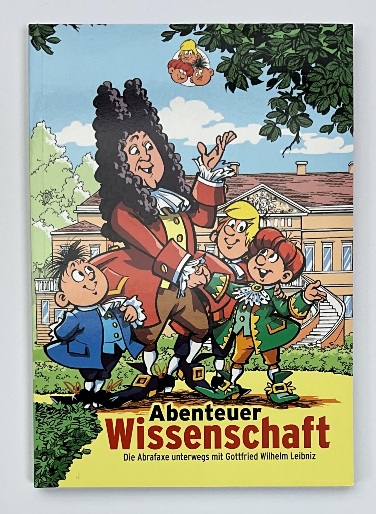 Abenteuer Wissenschaft- die Abrafaxe unterwegs mit Gottfried Wilhelm Leibniz