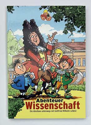 Abenteuer Wissenschaft- die Abrafaxe unterwegs mit Gottfried Wilhelm Leibniz